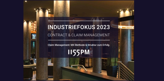 INDUSTRIEFOKUS 2023: Contract Claim Management. Anmeldeschluß zum 31.07.2023. Urheber: Marina Richter. Alle Nutzungsrechte erworben durch die 1155PM consultants GmbH. 